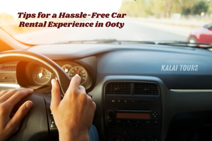 Kalai Tours in Coonoor, Ooty, as a trusted provider of hassle-free car rental services for exploring the Nilgiris